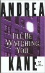 I'll Be Watching You - Andrea Kane