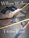 Til the Last (Bill Hillingsworth) - William Wallen