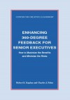 Enhancing 360-Degree Feedback for Senior Executives: How to Maximize the Benefits and Minimize the Risks - Robert E. Kaplan, Charles J. Palus