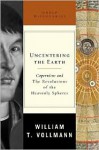 Uncentering the Earth - William T. Vollmann