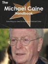 The Michael Caine Handbook - Everything You Need to Know about Michael Caine - Emily Smith