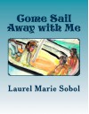 Come Sail Away with Me - Laurel Marie Sobol