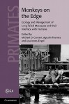 Monkeys on the Edge: Ecology and Management of Long-Tailed Macaques and Their Interface with Humans - Michael D. Gumert, Michael Gumert, Lisa Jones-Engel, Michael D. Gumert