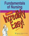 Fundamentals of Nursing Made Incredibly Easy! (Incredibly Easy! Series®) - Lippincott Williams & Wilkins, Karen C. Comerford, Springhouse