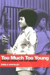 Too Much Too Young: Popular Music Age and Gender - Sheila Whiteley