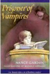 Prisoner of Vampires - Nancy Garden, Michele Chessare