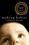 Making Babies: Personal IVF Stories - Theresa Miller