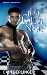 Just Call My Name - Cain Berlinger