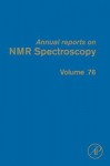 Annual Reports on NMR Spectroscopy, Volume 76 - Graham A. Webb