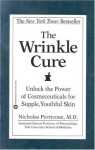 The Wrinkle Cure: Unlock the Power of Cosmeceuticals for Supple, Youthful Skin - Nicholas Perricone