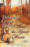 What the Heart Wants - Deborah Grace Staley