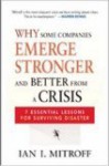 Why Some Companies Emerge Stronger and Better from a Crisis: 7 Essential Lessons for Surviving Disaster - Ian I. Mitroff