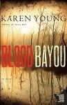 Blood Bayou: A Novel - Karen Young