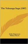 The Volsunga Saga (1907) - Anonymous, William Morris, Eiríkr Magnússon