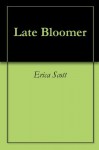 Late Bloomer - Erica Scott