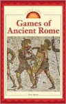 Games of Ancient Rome (Daily Life) - Don Nardo