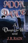 Moon Dance (Vampire for Hire #1) - J.R. Rain