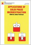 Applications of Solid Phase Microextraction - Royal Society of Chemistry, J. PAWLISZYN, Royal Society of Chemistry, Janusz Pawliszyn