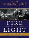 Fire and Light: How the Enlightenment Transformed Our World - James MacGregor Burns, Norman Dietz