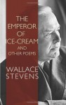 The Emperor of Ice-Cream and Other Poems - Wallace Stevens, Bob Blaisdell