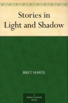 Stories in Light and Shadow (免费公版书) - Bret Harte