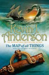 The Map Of All Things (Terra Incognita) - Kevin J. Anderson