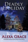 Deadly Holiday (Deadly Trilogy, #3.5) - Alexa Grace