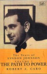 The Path to Power (The Years of Lyndon Johnson) - Robert A. Caro