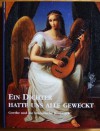 "Ein Dichter hatte uns alle geweckt": Goethe und die literarische Romantik: Ausstellung im Frankfurter Goethe-Museum, 19. Juni-31. Juli 1999 - Christoph Perels