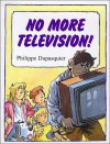 No More Television! - Philippe Dupasquier