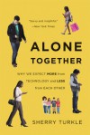 Alone Together: Why We Expect More from Technology and Less from Each Other - Sherry Turkle