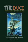 The Cult of the Duce: Mussolini and the Italians - Stephen Gundle, Christopher Duggan, Giuliana Pieri