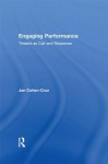 Engaging Performance: Theatre as Call and Response - Jan Cohen-Cruz