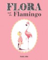 Flora and the Flamingo - Molly Idle