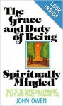 Grace & Duty of Being Spiritually Minded - John Owen