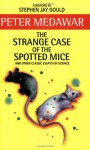 The Strange Case of the Spotted Mice: And Other Classic Essays on Science - Peter B. Medawar, Rodger Jackman, Stephen Jay Gould