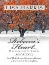 Rebecca's Heart: An Old-Fashioned Romance Blooms in the Heart of New England - Lisa Harris