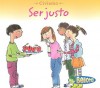 Ser Justo = Being Fair - Cassie Mayer