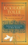 Oneness with All Life: Inspirational Selections from a New Earth - Eckhart Tolle