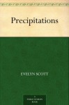 Precipitations - Evelyn Scott