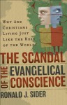 Scandal of the Evangelical Conscience, The: Why Are Christians Living Just Like the Rest of the World? - Ronald J. Sider