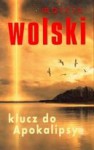 Klucz do Apokalipsy - Marcin Wolski