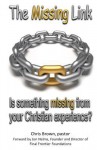 The Missing Link: Is Something Missing from Your Christian Experience? - Chris Brown