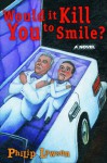 Would It Kill You to Smile? - Philip Lawson