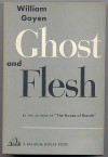 Ghost and Flesh - William Goyen