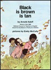 black is brown is tan - Arnold Adoff, Emily Arnold McCully