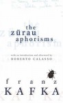 The Zürau Aphorisms - Franz Kafka, Michael Hofmann, Roberto Calasso