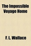 The Impossible Voyage Home - F.L. Wallace