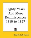 Eighty Years And More Reminiscences 1815 To 1897 - Elizabeth Cady Stanton