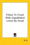 Tribute to Freud: With Unpublished Letters by Freud - H.D.